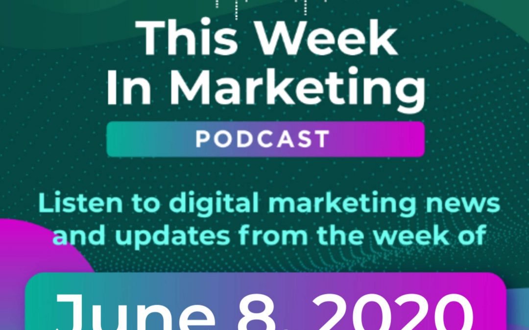 Digital Marketing Updates from the Week of June 8, 2020
