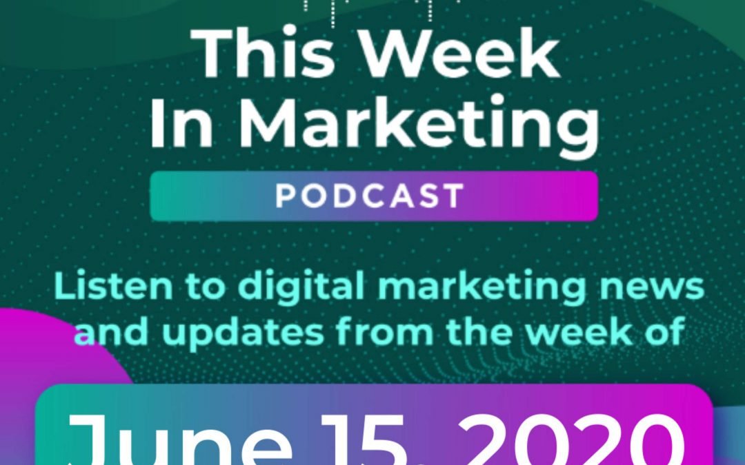 Digital Marketing Updates from the Week of June 15, 2020