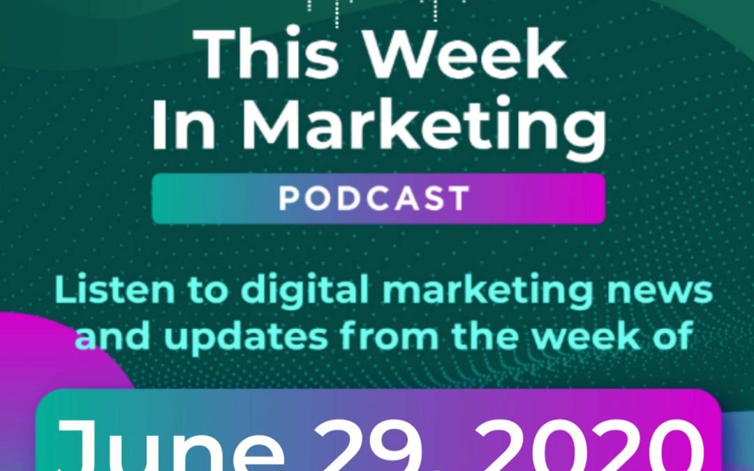 Digital Marketing Updates from the Week of June 29, 2020