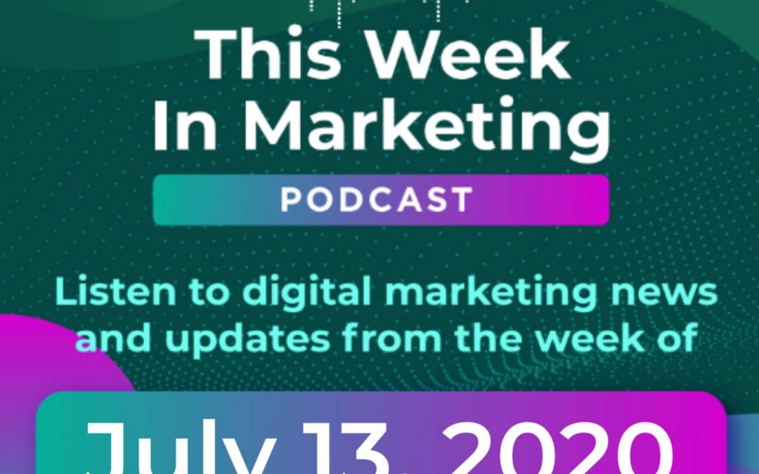 Digital Marketing Updates from the Week of July 13, 2020