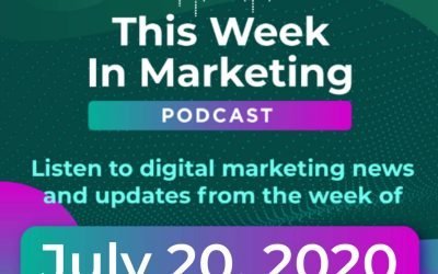 Digital Marketing Updates from the Week of July 20, 2020