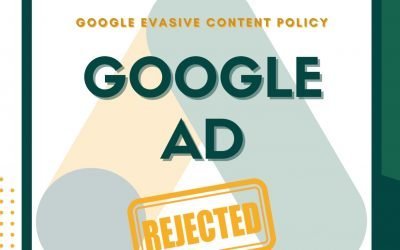 Google “Evasive Ad Content” Policy – updates from March 2021