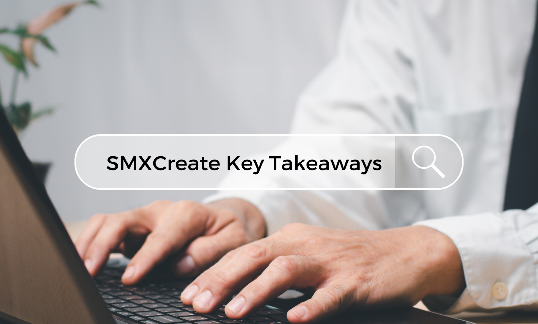 Key Takeaways From SMXCreate, part 2